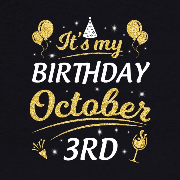 It's My Birthday On October 3rd Happy Birthday To Me You Dad Mom Brother Sister Son Daughter by joandraelliot